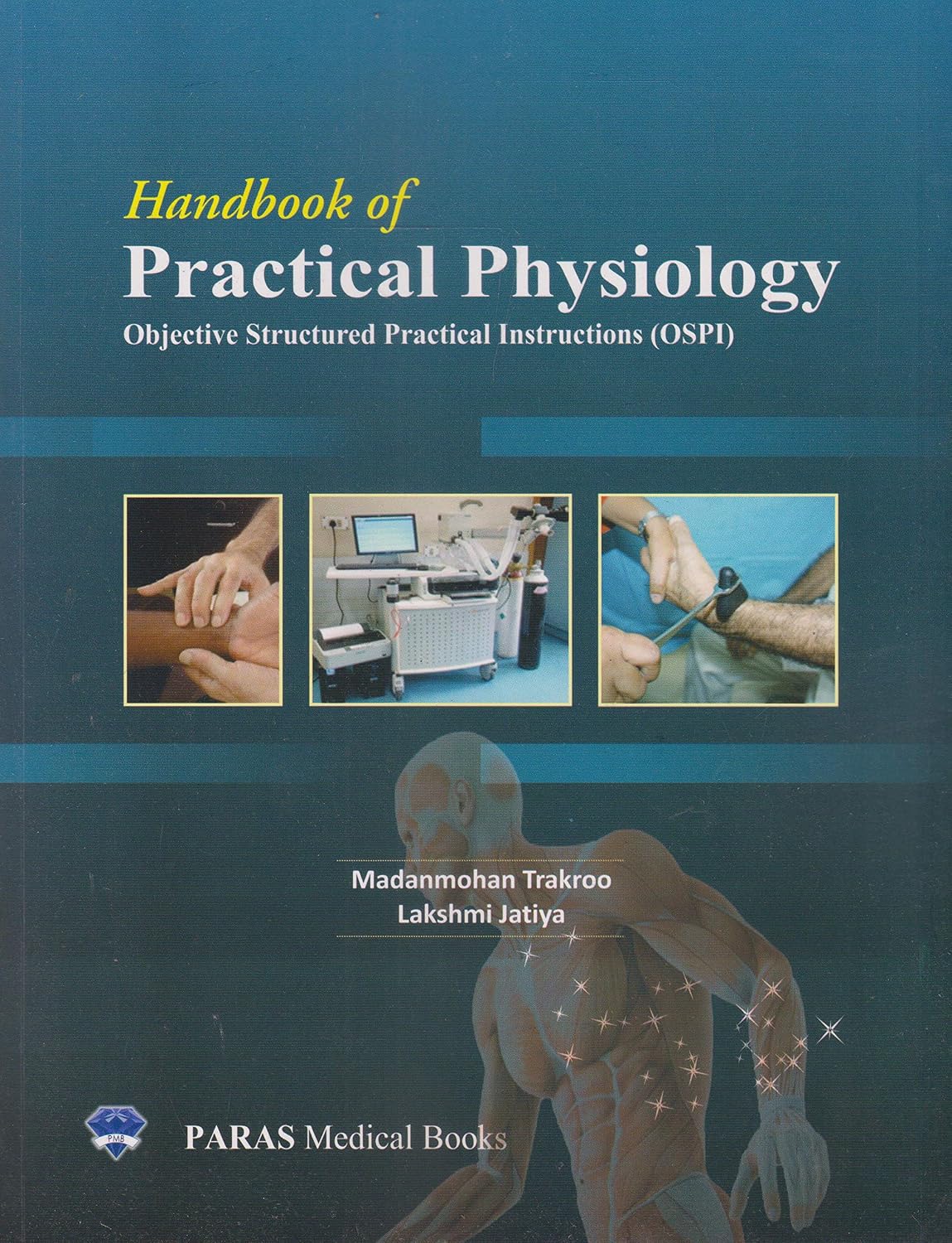 HANDBOOK OF PRACTICAL PHYSIOLOGY : OBJECTIVE STRUCTURED PRACTICAL INSTRUCTIONS (OSPI) 1ST/2019