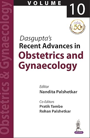 Dasgupta’S Recent Advances in Obstetrics and Gynaecology (Volume 10)