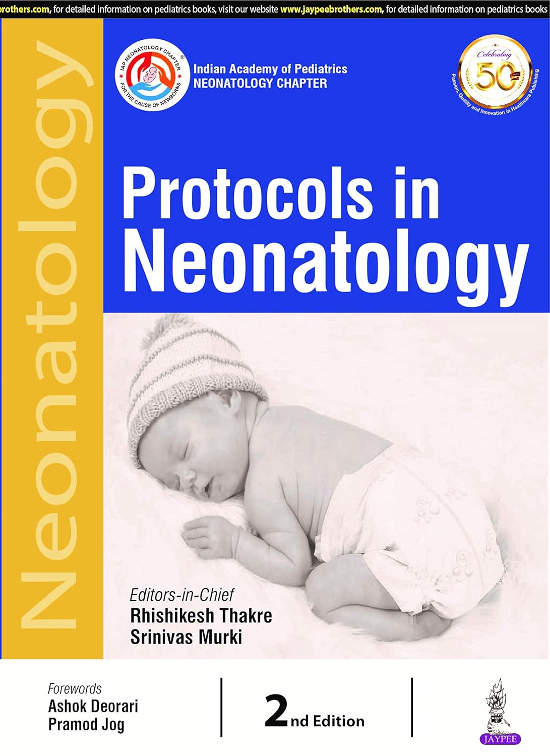 Protocols in Neonatology (Indian Academy of Pediatrics: Neonatology Chapter)