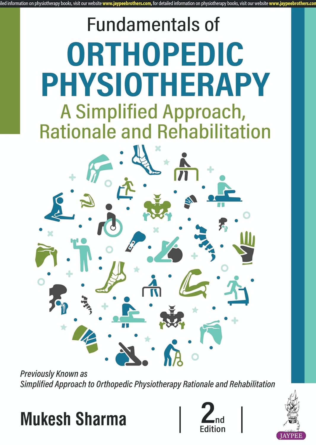 Fundamentals of Orthopedic Physiotherapy: A Simplified Approach, Rationale and Rehabilitation 2/e 2025