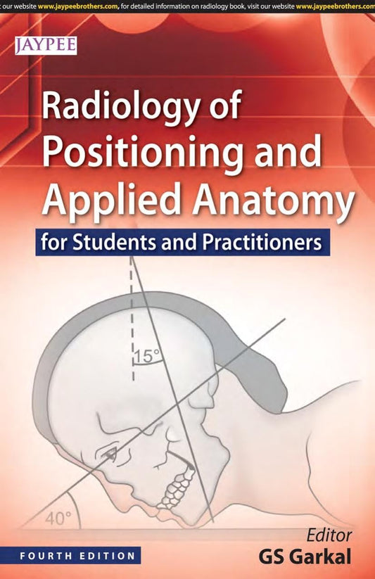 Radiology of Positioning and Applied Anatomy for Students and Practitioners