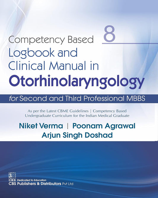 Competency Based Logbook And Clinical Manual In Otorhinolaryngology For Second And Third Professional MBBS 8 (PB)