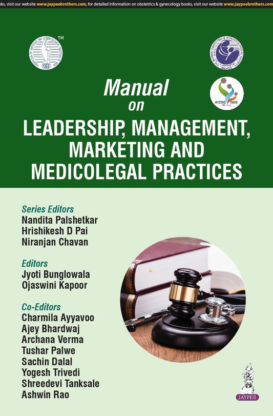 Manual on Leadership, Management, Marketing and Medicolegal Practices (Aicog 2025)