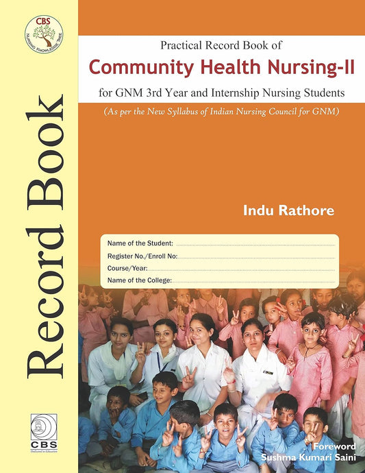 Practical Record Book of Community Health Nursing- II for GNM 3rd Year and Internship Nursing Students (HB)