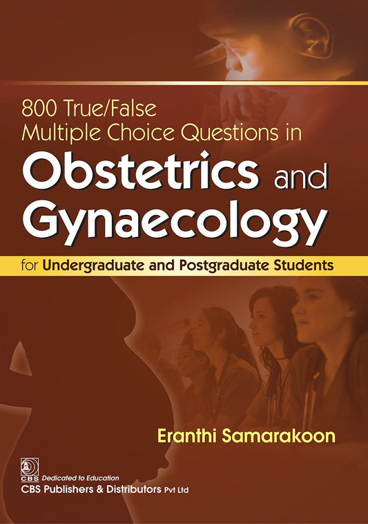 800 True/False Multiple Choice Questions in Obstetrics and Gynaecology: For Undergraduate and Postgraduate Students (PB)