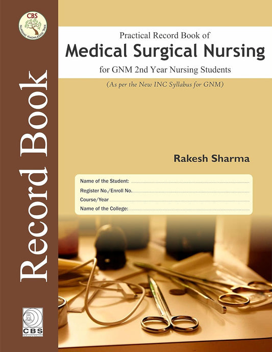 Practical Record Book of Medical Surgical Nursing For GNM 2nd Year Nursing Students (As per the New INC Syllabus for GNM)