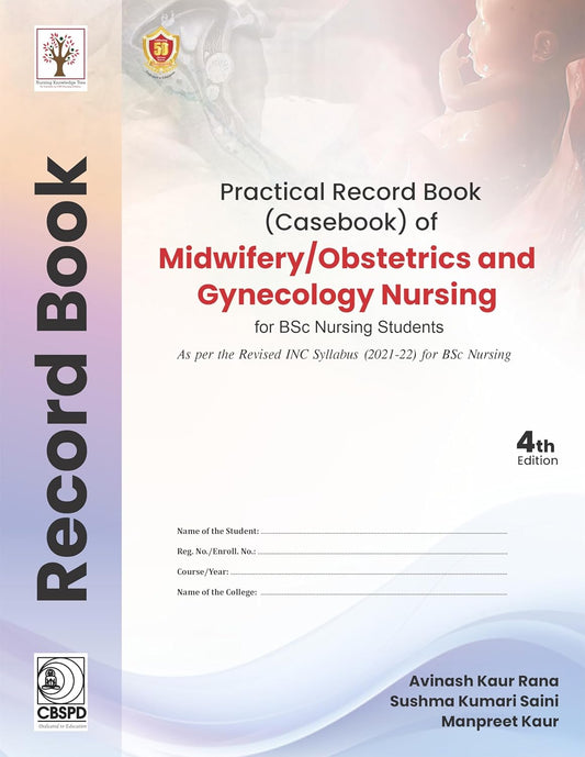 Practical Record Book Of Midwifery Obstetrics And Gynecology Nursing For Bsc Nursing Students, 4e (PB)