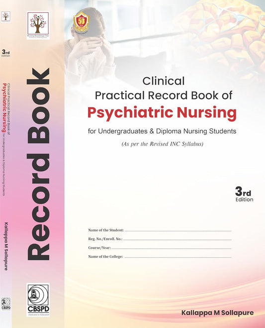 Clinical Practical Record Book Of Psychiatric Nursing For Undergraduates And Diploma Nursing Students 3Ed (PB)