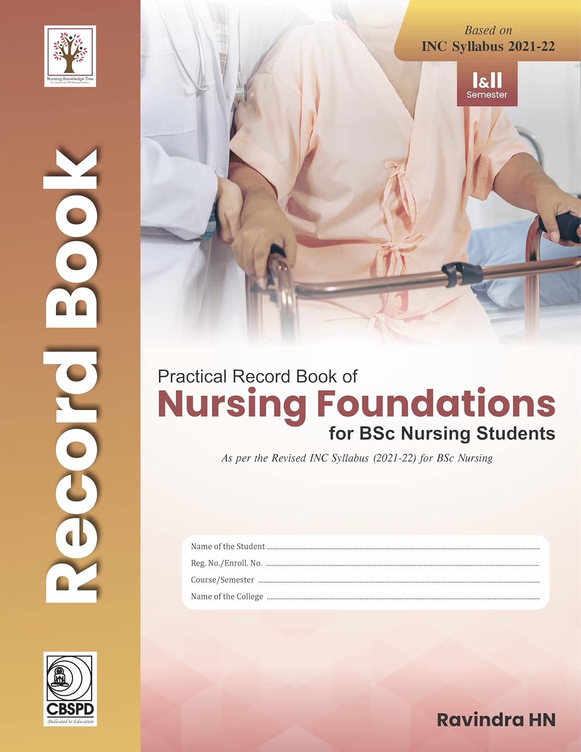 Practical Record Book Of Nursing Foundations For Gnm Nursing Students Based On Inc Syllabus 2021-2022 (PB)
