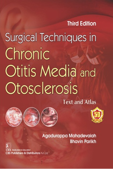 Surgical Techniques In Chronic Otitis Media and Otosclerosis, 3e (HB)