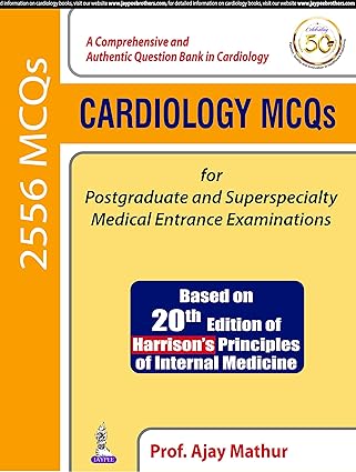 Cardiology MCQS for Postgraduate and Superspecialty Medical Entrance Examinations