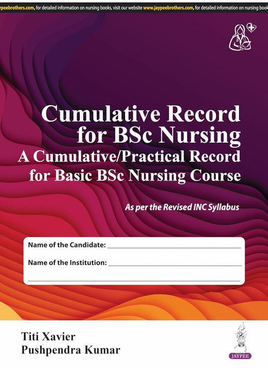Cumulative Record for Bsc Nursing (A Cumulative/Practical Record for Basic Bsc Nursing Course)