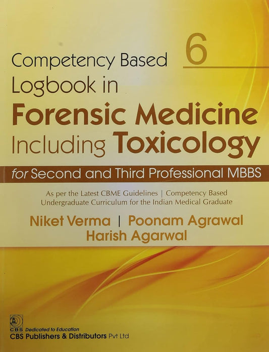 Competency Based Logbook In Forensic Medicine Including Toxicology For Second And Third Professional MBBS 6 (PB)