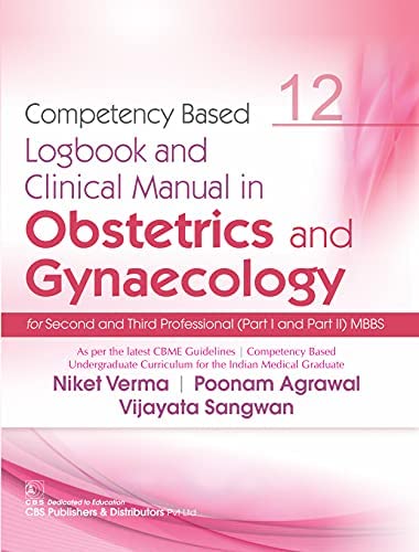 Competency Based Logbook And Clinical Manual In Obstetrics And Gynaecology For Second And Third Professional Mbbs 12 (PB)