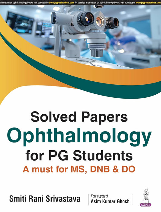 Solved Papers Ophthalmology for Pg Students a Must for MS. Dnb & Do