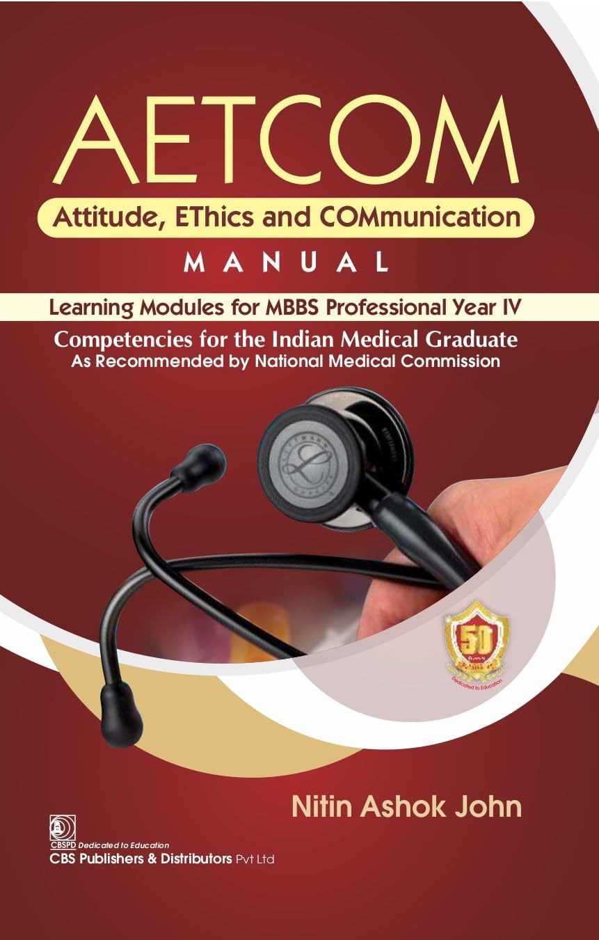 AETCOM Attitude Ethics And Communication Manual Learning Modules For MBBS Professional Year Iv (PB)