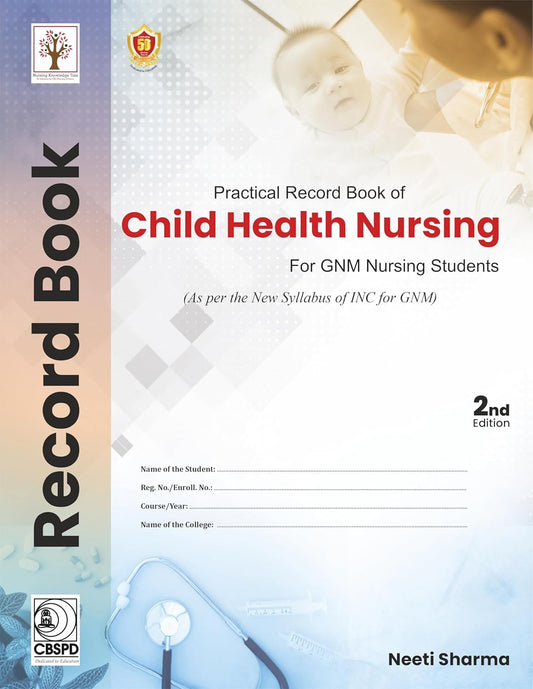 Practical Record Book of Child Health Nursing For GNM Nursing Students, 2e (PB)