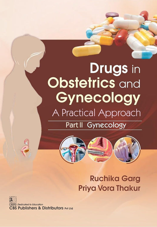 Drugs In Obstetrics And Gynecology A Practical Approach Part Ii Gynecology (PB)