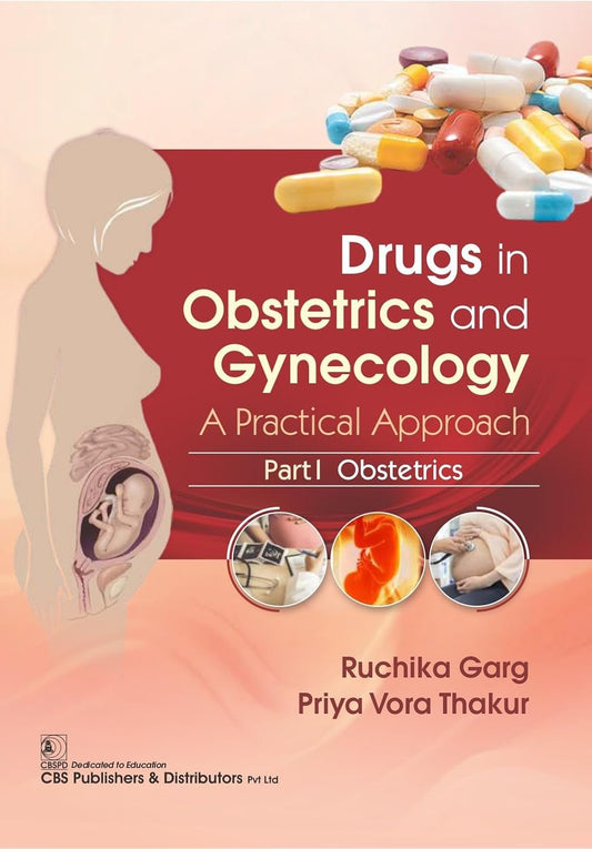 Drugs In Obstetrics And Gynecology A Practical Approach Part I Obstetrics (PB)