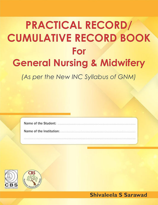 Practical Record / Cumulative Record Book for General Nursing & Midwifery (As per the revised INC Syllabus) (HB)