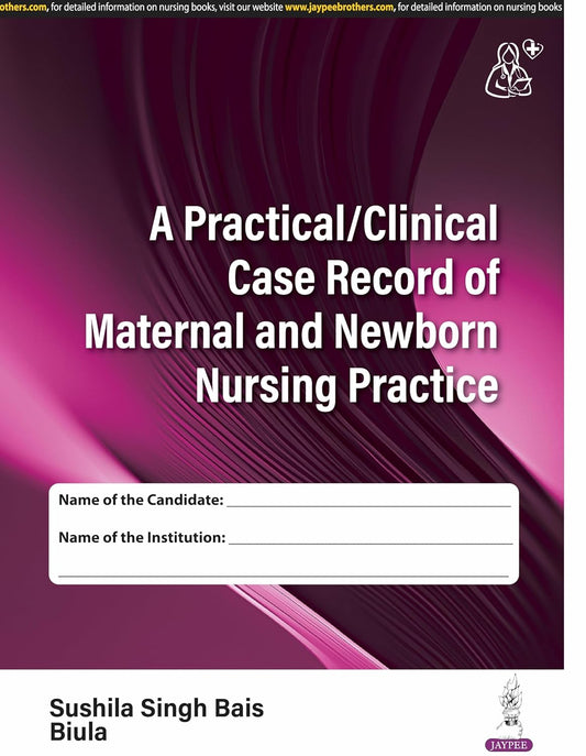 A Practical/Clinical Case Record of Maternal and Newborn Nursing Practice
