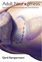 ADULT NEUROGENESIS : STEM CELLS AND NEURONAL DEVELOPMENT IN THE ADULT BRAIN