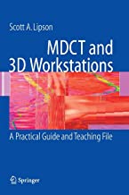 MDCT AND 3D WORKSTATIONS A PRACTICAL HOW TO GUIDE AND TEACHING FILE