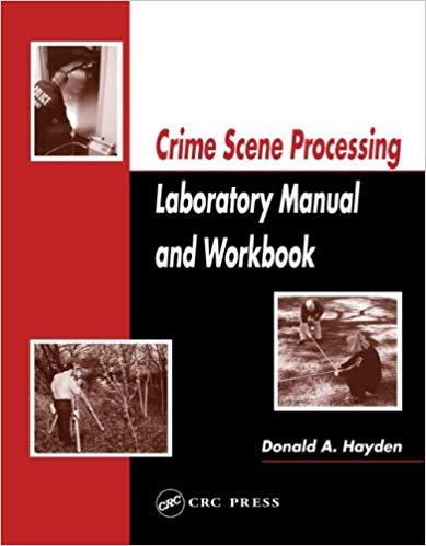 CRIME SCENE PROCESSING LABORATORY MANUAL AND WORK BOOK