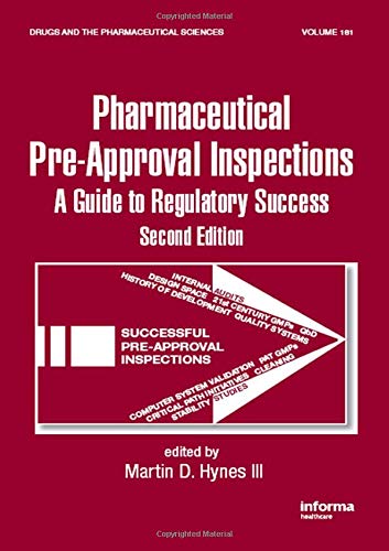 Pharmaceutical Pre-Approval Inspections: A Guide to Regulatory Success, 2e (HB)