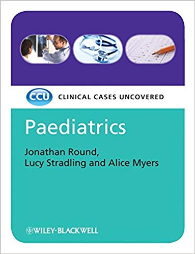 CLINICAL CASES UNCOVERED: PAEDIATRICS PUB. PRICE $ 53.95 (PB)