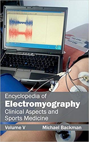 ENCYCLOPEDIA OF ELECTROMYOGRAPHY: VOLUME V (CLINICAL ASPECTS AND SPORTS MEDICINE)