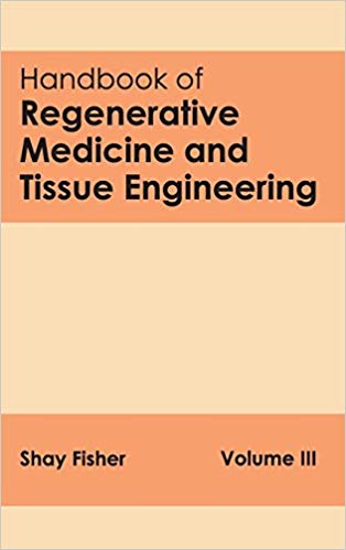 HANDBOOK OF REGENERATIVE MEDICINE AND TISSUE ENGINEERING: VOLUME III