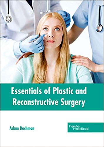 ESSENTIALS OF PLASTIC AND RECONSTRUCTIVE SURGERY : 1/E 2017
