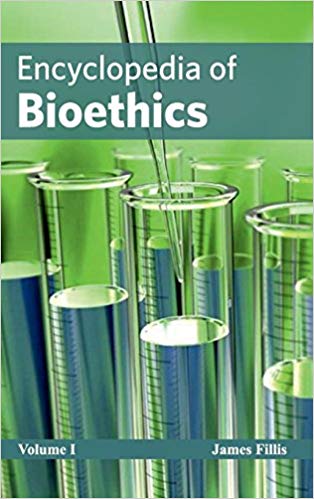 ENCYCLOPEDIA OF BIOETHICS: VOLUME I; 1/E 2015