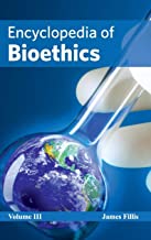 ENCYCLOPEDIA OF BIOETHICS: VOLUME III; 1/E 2015