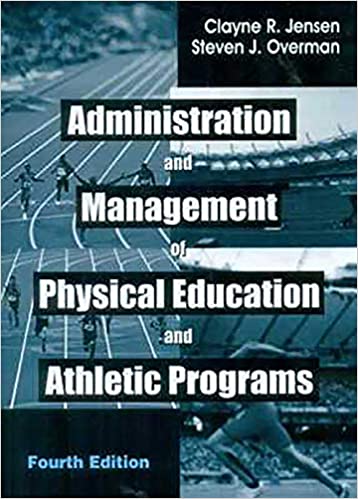 Administration and Management of Physical Education and Athletic Programs, 4e