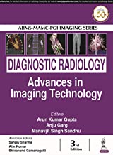 AIIMS-MAMC-PGI IMAGING SERIES DIAGNOSTIC RADIOLOGY: ADVANCES IN IMAGING TECHNOLOGY
 3/E 2019